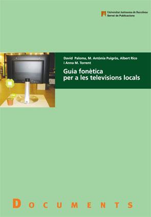 GUIA FONETICA PER A LES TELEVISIONS LOCALS | 9788449025952 | PALOMA,DAVID/PUIGROS,M.ANTONIA/RICO,ALBERT | Llibreria Geli - Llibreria Online de Girona - Comprar llibres en català i castellà