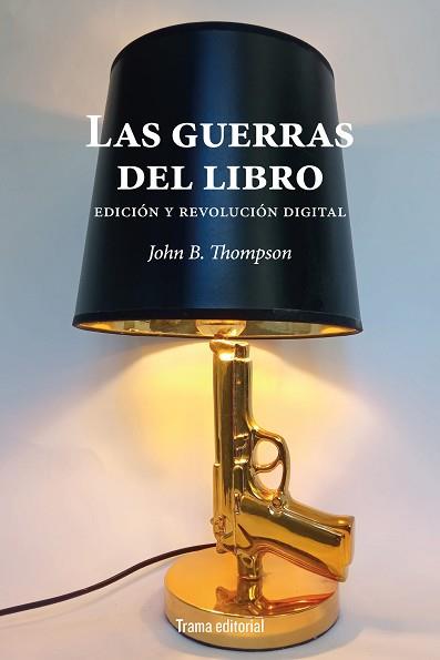 LAS GUERRAS DEL LIBRO | 9788418941627 | THOMPSON,JOHN B. | Libreria Geli - Librería Online de Girona - Comprar libros en catalán y castellano