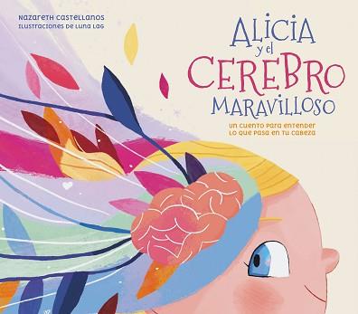 ALICIA Y EL CEREBRO MARAVILLOSO | 9788448859855 | CASTELLANOS,NAZARETH/LÓPEZ-ALCÁNTARA,LUNA | Libreria Geli - Librería Online de Girona - Comprar libros en catalán y castellano