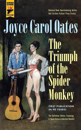 THE TRIUMPH OF THE SPIDER MONKEY | 9781785656774 | OATES,JOYCE CAROL | Libreria Geli - Librería Online de Girona - Comprar libros en catalán y castellano