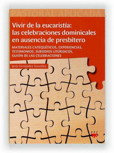 VIVR LA EUCARISTIA:LAS CELEBRACION | 9788428824156 | FERNÁNDEZ GONZÁLEZ, JESÚS | Libreria Geli - Librería Online de Girona - Comprar libros en catalán y castellano