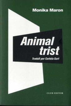 ANIMAL TRIST | 9788473293501 | MARON, MONIKA | Llibreria Geli - Llibreria Online de Girona - Comprar llibres en català i castellà