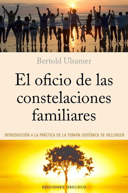 EL OFICIO DE LAS CONSTELACIONES FAMILIARES.INTRODUCCIÓN A LA PRÁCTICA DE LA TERAPIA SISTÉMICA DE HELLINGER | 9788497779289 | ULSAMER,BERTOLD | Llibreria Geli - Llibreria Online de Girona - Comprar llibres en català i castellà