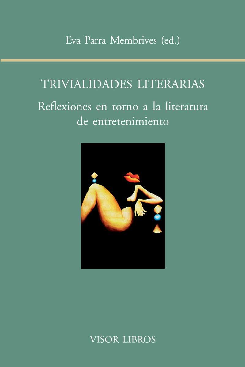 TRIVIALIDADES LITERARIAS.REFLEXIONES EN TORNO A LA LITERATURA DE ENTRETENIMIENTO | 9788498951448 | OPARRA MEMBRIVES,EVA (ED.) | Llibreria Geli - Llibreria Online de Girona - Comprar llibres en català i castellà