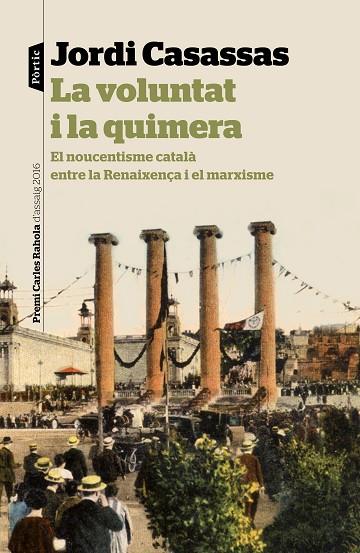 LA VOLUNTAT I LA QUIMERA | 9788498093865 | CASASSAS,JORDI | Libreria Geli - Librería Online de Girona - Comprar libros en catalán y castellano