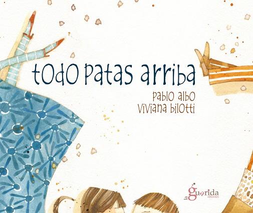 TODO PATAS ARRIBA | 9788494177132 | ALBO,PABLO/BILOTTI,VIVIANA | Libreria Geli - Librería Online de Girona - Comprar libros en catalán y castellano