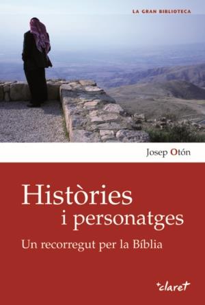 HISTORIES I PERSONATGES.UN RECORREGUT PER LA BIBLIA | 9788498463057 | OTON,JOSEP | Libreria Geli - Librería Online de Girona - Comprar libros en catalán y castellano