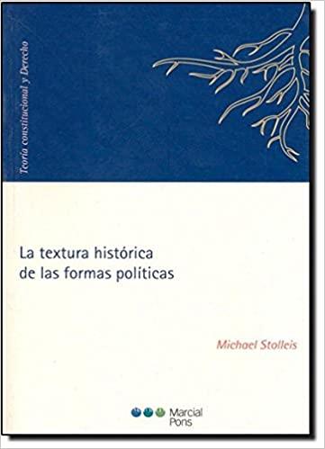 LA TEXTURA HISTÓRICA DE LAS FORMAS POLÍTICAS | 9788497688666 | STOLLEIS,MICHAEL | Libreria Geli - Librería Online de Girona - Comprar libros en catalán y castellano