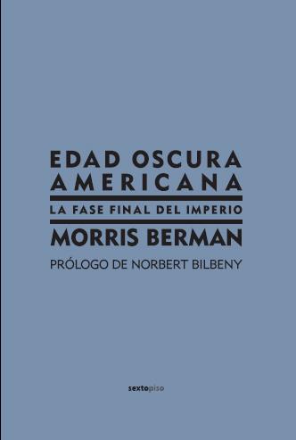 EDAD OSCURA AMERICANA.LA FASE FINAL DEL IMPERIO | 9788496867185 | BERMAN,MORRIS | Llibreria Geli - Llibreria Online de Girona - Comprar llibres en català i castellà