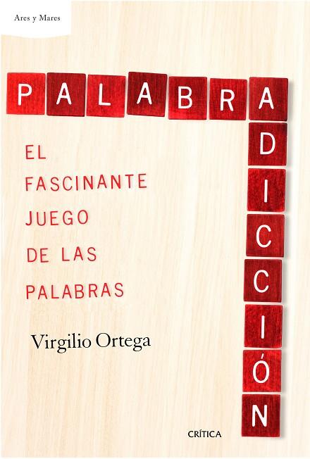 PALABRADICCIÓN.EL FASCINANTE JUEGO DE LAS PALABRAS | 9788498929072 | ORTEGA PÉREZ,VIRGILIO | Libreria Geli - Librería Online de Girona - Comprar libros en catalán y castellano