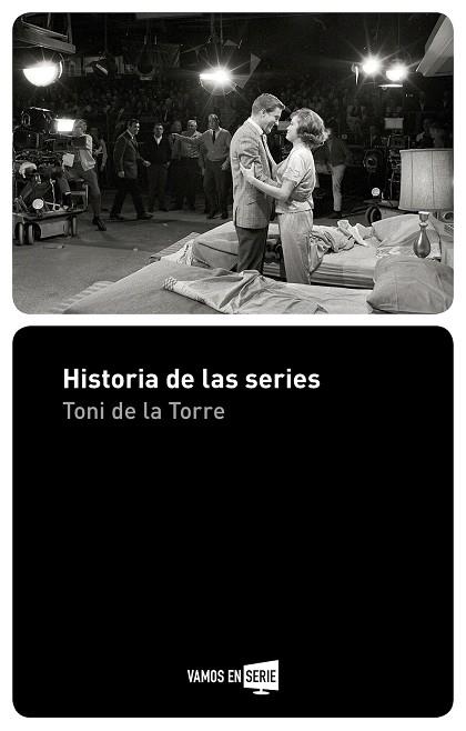 HISTORIA DE LAS SERIES | 9788416498512 | DE LA TORRE,TONI | Libreria Geli - Librería Online de Girona - Comprar libros en catalán y castellano