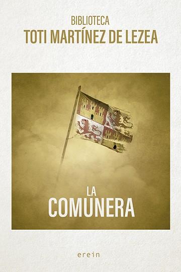 LA COMUNERA | 9788491096993 | MARTÍNEZ DE LEZEA,TOTI | Libreria Geli - Librería Online de Girona - Comprar libros en catalán y castellano