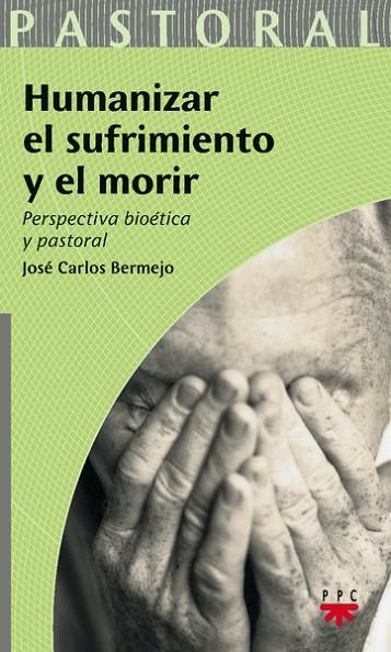 HUMANIZAR EL SUFRIMIENTO Y EL MORIR | 9788428822282 | BERMEJO,JOSE CARLOS | Libreria Geli - Librería Online de Girona - Comprar libros en catalán y castellano