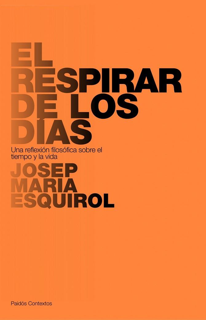 EL RESPIRAR DE LOS DIAS | 9788449322167 | ESQUIROL,JOSEP MARIA | Libreria Geli - Librería Online de Girona - Comprar libros en catalán y castellano