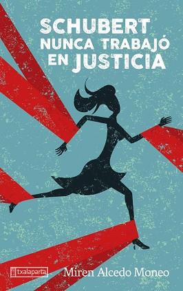 SCHUBERT NUNCA TRABAJÓ EN JUSTICIA | 9788418252310 | ALCEDO MONEO,MIREN | Libreria Geli - Librería Online de Girona - Comprar libros en catalán y castellano