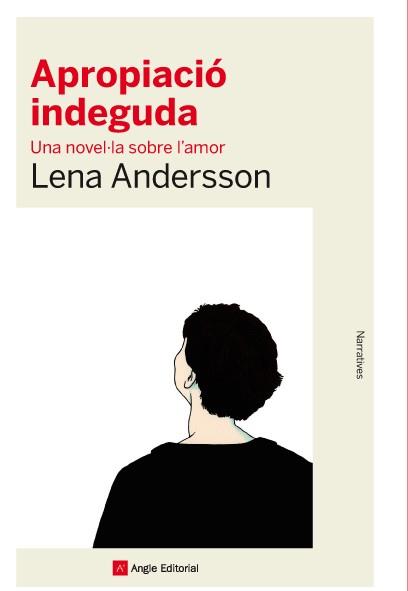 APROPIACIÓ INDEGUDA.UNA NOVEL·LA SOBRE L'AMOR | 9788416139392 | ANDERSSON,LENA | Libreria Geli - Librería Online de Girona - Comprar libros en catalán y castellano