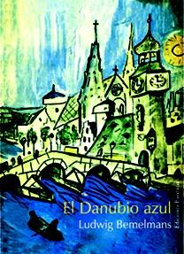 EL DANUBIO AZUL | 9788495764447 | BEMELMANS,LUDWIG | Llibreria Geli - Llibreria Online de Girona - Comprar llibres en català i castellà