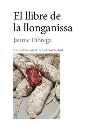 EL LLIBRE DE LA LLONGANISSA | 9788494548734 | FÀBREGA,JAUME | Libreria Geli - Librería Online de Girona - Comprar libros en catalán y castellano