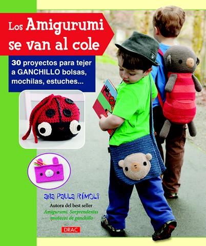 LOS AMIGURUMI SE VAN AL COLE.30 PROYECTOS PARA TEJER A GANCHILLO BOLSAS,MOCHILAS,ESTUCHES... | 9788498743456 | RÍMOLI,ANA PAULA | Llibreria Geli - Llibreria Online de Girona - Comprar llibres en català i castellà