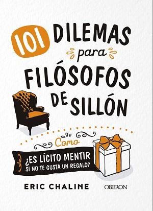 101 DILEMAS PARA FILÓSOFOS DE SILLÓN | 9788441541801 | CHALINE,ERIC | Libreria Geli - Librería Online de Girona - Comprar libros en catalán y castellano