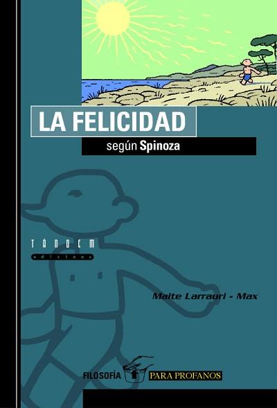 LA FELICIDAD(SEGUN SPINOZA) | 9788481314939 | LARRAURI,MAITE/MAX | Llibreria Geli - Llibreria Online de Girona - Comprar llibres en català i castellà