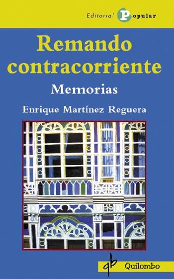 REMANDO CONTRACORRIENTE.MEMORIAS | 9788478844449 | MARTINEZ REGUERA,ENRIQUE | Libreria Geli - Librería Online de Girona - Comprar libros en catalán y castellano