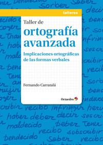 TALLER DE ORTOGRAFÍA AVANZADA | 9788499213873 | CARRATALÁ TERUEL,FERNANDO | Libreria Geli - Librería Online de Girona - Comprar libros en catalán y castellano