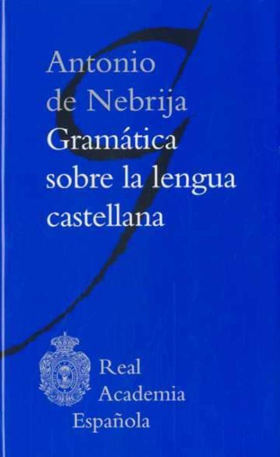 GRAMÁTICA SOBRE LA LENGUA CASTELLANA | 9788481099102 | DE NEBRIJA,ANTONIO | Llibreria Geli - Llibreria Online de Girona - Comprar llibres en català i castellà