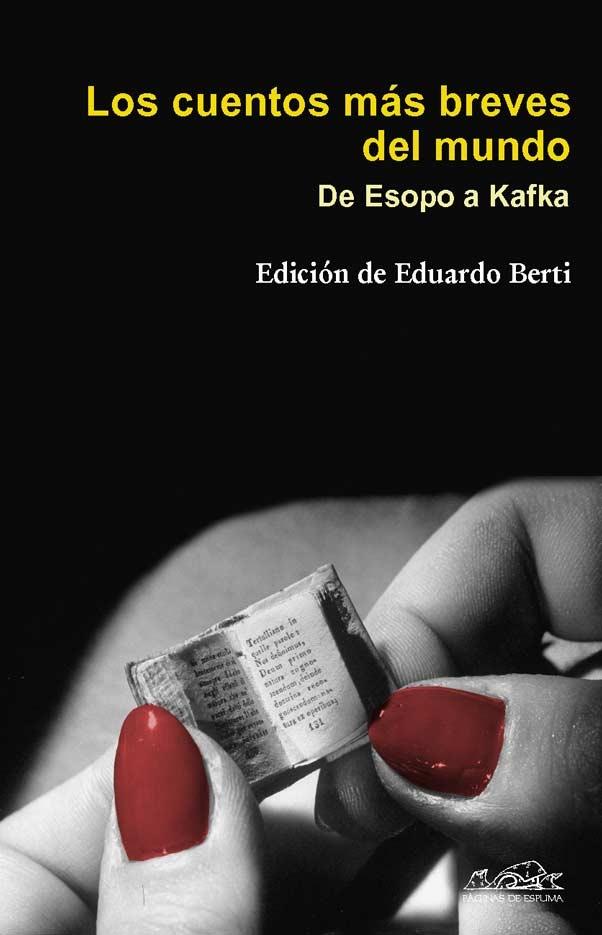 LOS CUENTOS MAS BREVES DEL MUNDO.DE ESOPO A KAFKA | 9788483930229 | BERTI,EDUARDO (ED.) | Libreria Geli - Librería Online de Girona - Comprar libros en catalán y castellano