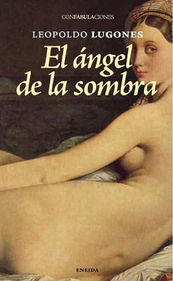EL ANGEL DE LA SOMBRA | 9788492491384 | LUGONES,LEOPOLDO | Llibreria Geli - Llibreria Online de Girona - Comprar llibres en català i castellà