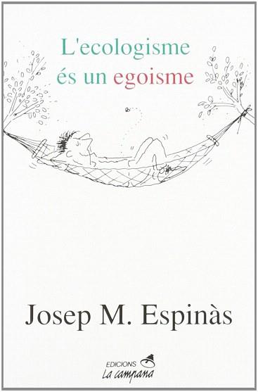 L'ECOLOGISME ES UN EGOISME | 9788486491932 | ESPINAS,JOSEP M. | Llibreria Geli - Llibreria Online de Girona - Comprar llibres en català i castellà
