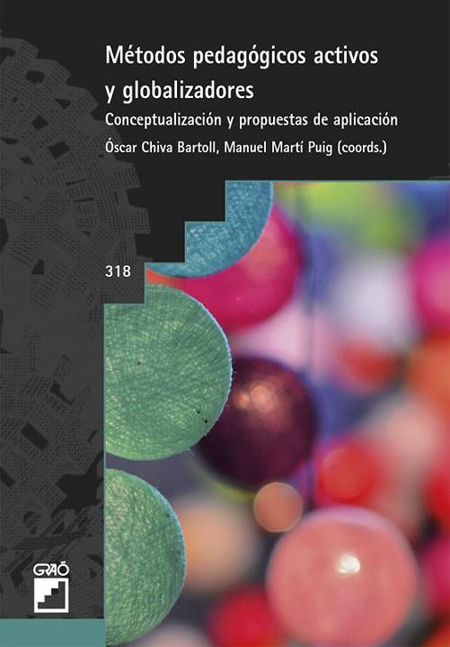 MÉTODOS PEDAGÓGICOS ACTIVOS Y GLOBALIZADORES | 9788499806761 | BALAGUER RODRÍGUEZ, PATRÍCIA/CAPELLA PERIS, CARLOS/CHIVA BARTOLL, ÓSCAR/CORBATÓN MARTÍNEZ, RAQUEL/GI | Llibreria Geli - Llibreria Online de Girona - Comprar llibres en català i castellà