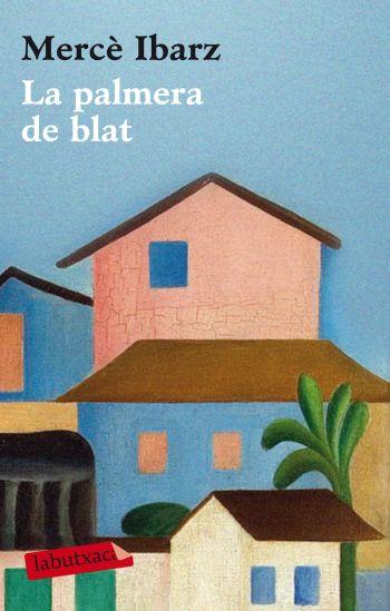 LA PALMERA DE BLAT | 9788499301907 | IBARZ,MERCE | Libreria Geli - Librería Online de Girona - Comprar libros en catalán y castellano