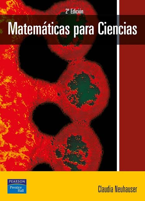 MATEMATICAS PARA CIENCIAS(2ª EDICION 2011) | 9788420542539 | NEUHAUSER,CLAUDIA | Libreria Geli - Librería Online de Girona - Comprar libros en catalán y castellano