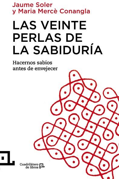 LAS VEINTE PERLAS DE LA SABIDURÍA.HACERNOS SABIOS ANTES DE ENVEJECER | 9788416012343 | CONANGLA,MARIA MERCÈ/SOLER,JAUME | Llibreria Geli - Llibreria Online de Girona - Comprar llibres en català i castellà