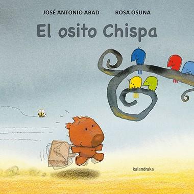 EL OSITO CHISPA | 9788413432441 | ABAD,JOSÉ ANTONIO | Libreria Geli - Librería Online de Girona - Comprar libros en catalán y castellano