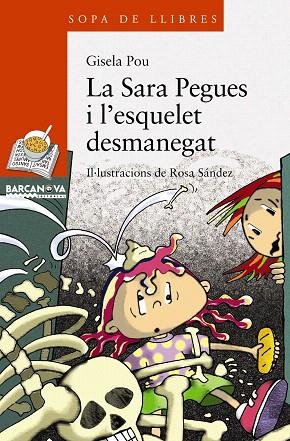 LA SARA PEGUES I L'ESQUELET DESMANEGAT | 9788448925611 | POU,GISELA | Libreria Geli - Librería Online de Girona - Comprar libros en catalán y castellano