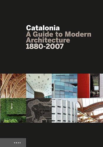 CATALONIA.A GUIDE TO MODERN ARCHITECTURE 1880-2007 | 9788484780090 | COL·LEGI D'ARQUITECTES DE CATALUNYA | Libreria Geli - Librería Online de Girona - Comprar libros en catalán y castellano