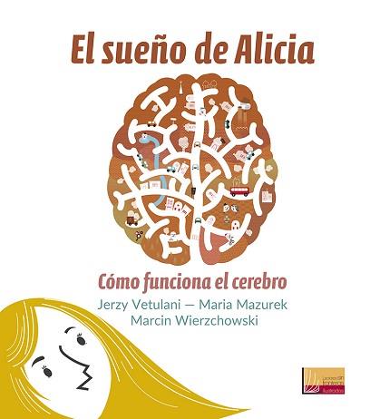 EL SUEÑO DE ALICIA.CÓMO FUNCIONA EL CEREBRO | 9788427143708 | VETULANI,JERZY/MAZUREK,MARIA/WIERZCHOWSKI,MARCIN | Llibreria Geli - Llibreria Online de Girona - Comprar llibres en català i castellà