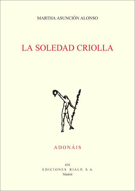 LA SOLEDAD CRIOLLA | 9788432142499 | ASUNCIÓN ALONSO,MARTHA | Libreria Geli - Librería Online de Girona - Comprar libros en catalán y castellano