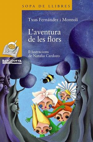 L'AVENTURA DE LES FLORS | 9788448925000 | FERNANDEZ I MONTOLI,TXUS/CARDOZO,NATALIA (ILUS) | Llibreria Geli - Llibreria Online de Girona - Comprar llibres en català i castellà