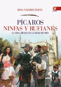 PICAROS NINFAS Y RUFIANES LA VIDA AIRADA EN LA EDAD DE ORO | 9788441432086 | NAVARRO DURAN,ROSA | Llibreria Geli - Llibreria Online de Girona - Comprar llibres en català i castellà