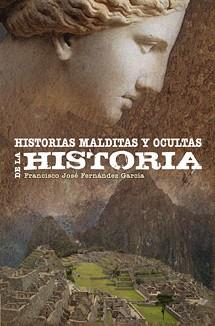 HISTORIAS MALDITAS Y OCULTAS DE LA HISTORIA | 9788495645302 | FERNANDEZ,FRANCISCO JOSE | Llibreria Geli - Llibreria Online de Girona - Comprar llibres en català i castellà