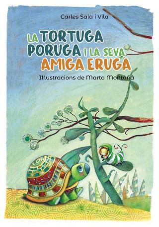 LA TORTUGA PORUGA I LA SEVA AMIGA ERUGA | 9788448945800 | SALA I VILA,CARLES | Libreria Geli - Librería Online de Girona - Comprar libros en catalán y castellano