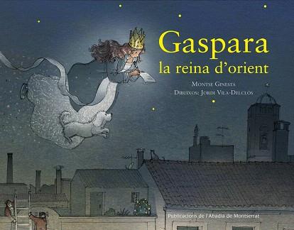 GASPARA.LA REINA D'ORIENT | 9788498838060 | GINESTA,MONTSE | Libreria Geli - Librería Online de Girona - Comprar libros en catalán y castellano