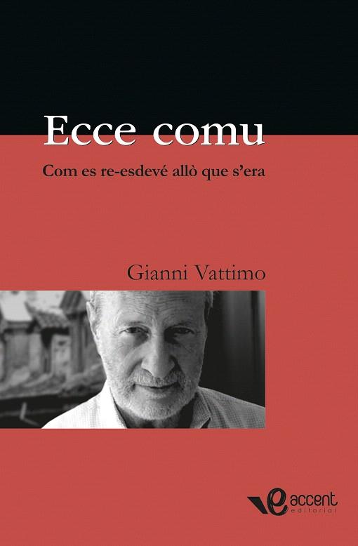 ECCE COMU.COM ES RE-ESDEVE ALLO QUE S'ERA | 9788493609566 | VATTIMO,GIANNI | Libreria Geli - Librería Online de Girona - Comprar libros en catalán y castellano