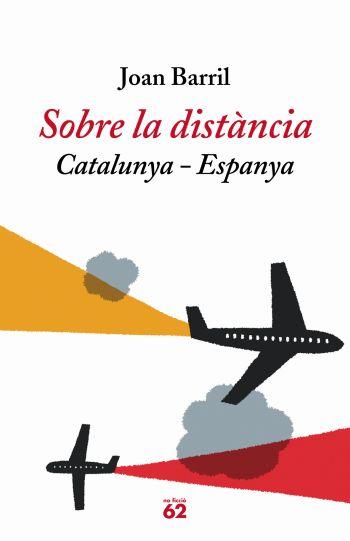 SOBRE LA DISTANCIA.CATALUNYA-ESPANYA | 9788429759570 | BARRIL,JOAN | Llibreria Geli - Llibreria Online de Girona - Comprar llibres en català i castellà