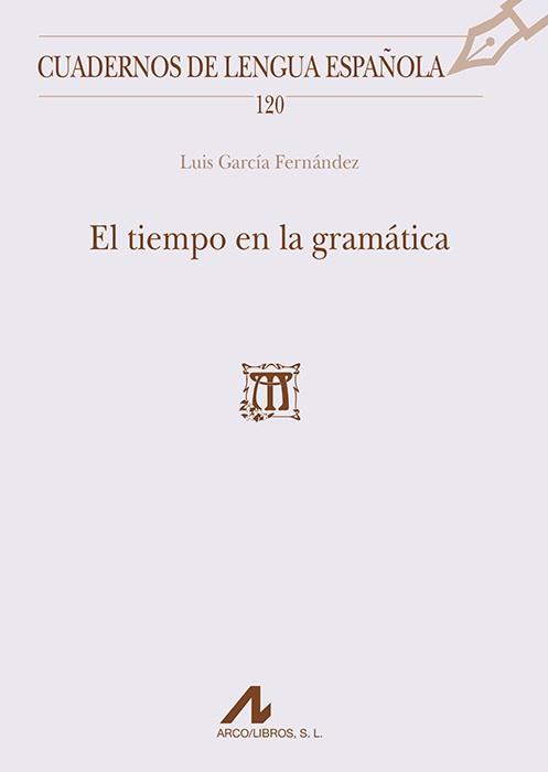 EL TIEMPO EN LA GRAMÁTICA | 9788476358788 | GARCÍA FERNÁNDEZ, LUIS | Libreria Geli - Librería Online de Girona - Comprar libros en catalán y castellano