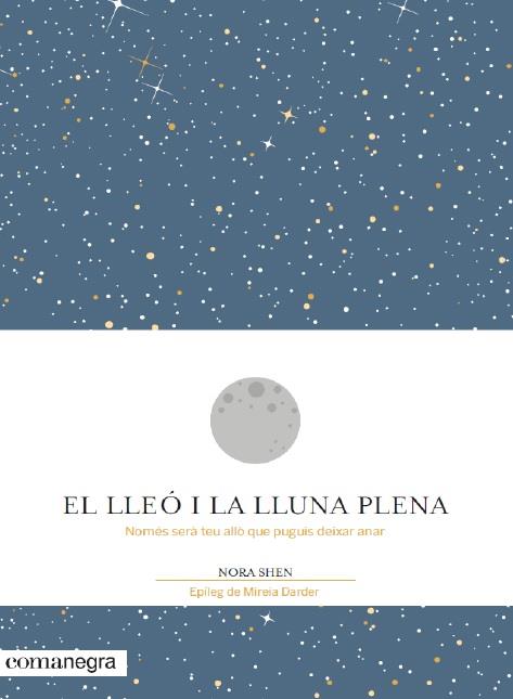 EL LLEÓ I LA LLUNA PLENA | 9788416605194 | SHEN,NORA | Libreria Geli - Librería Online de Girona - Comprar libros en catalán y castellano