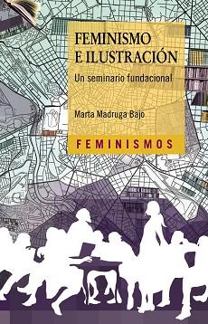FEMINISMO E ILUSTRACIÓN | 9788437641324 | MADRUGA BAJO,MARTA | Libreria Geli - Librería Online de Girona - Comprar libros en catalán y castellano
